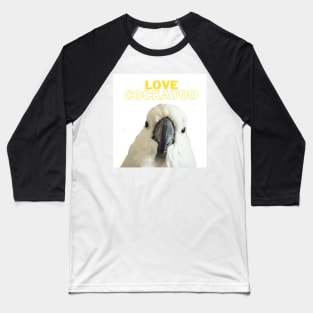 love cockatoo parrot lover quote Baseball T-Shirt